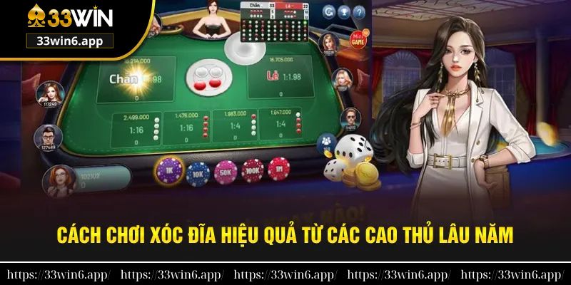 Cách chơi xóc đĩa hiệu quả từ cao thủ lâu năm