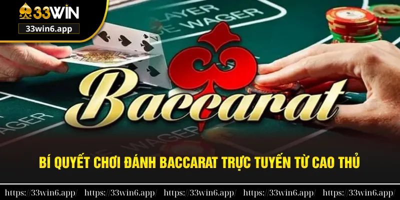 Mẹo chơi đánh baccarat trực tuyến từ cao thủ