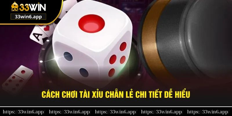Cách chơi tài xỉu chẵn lẻ chi tiết và dễ hiểu
