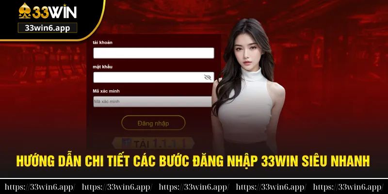 Quy trình chi tiết từng bước chuẩn đăng nhập 33win 