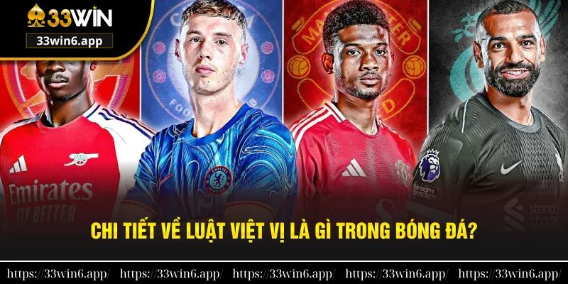 Giới thiệu chi tiết về luật việt vị là gì trong bóng đá?
