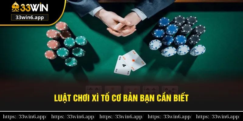 Luật chơi Xì tố cơ bản anh em cần biết