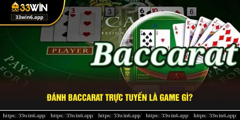 Giới thiệu sơ lược về trò chơi baccarat là gì?