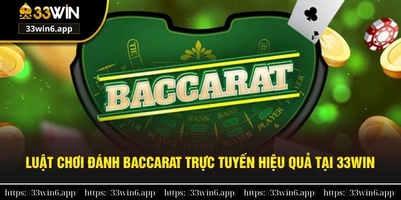 Luật đánh baccarat trực tuyến hiệu quả tại nhà cái 33WIN