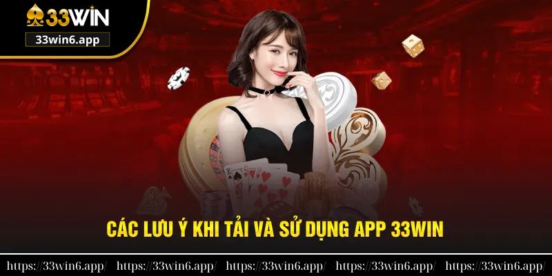 Lưu ý cần nắm khi muốn tải ứng dụng 33win