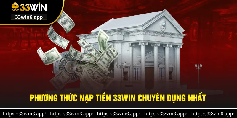 Các phương thức phục vụ cho nạp tiền 33win