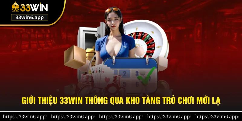 Kho tàng trò chơi mới lạ tại sân giải trí 33WIN
