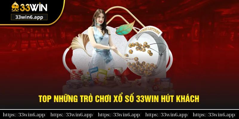 Top những loại hình trò chơi xổ số 33win hút khách