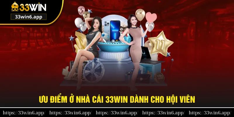 Điểm mạnh vượt trội về hệ thống uy tín 33win