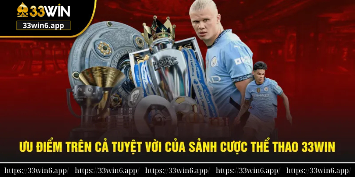 Ưu điểm trên cả tuyệt vời của thể thao 33win